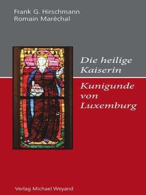 cover image of Die heilige Kaiserin Kunigunde von Luxemburg